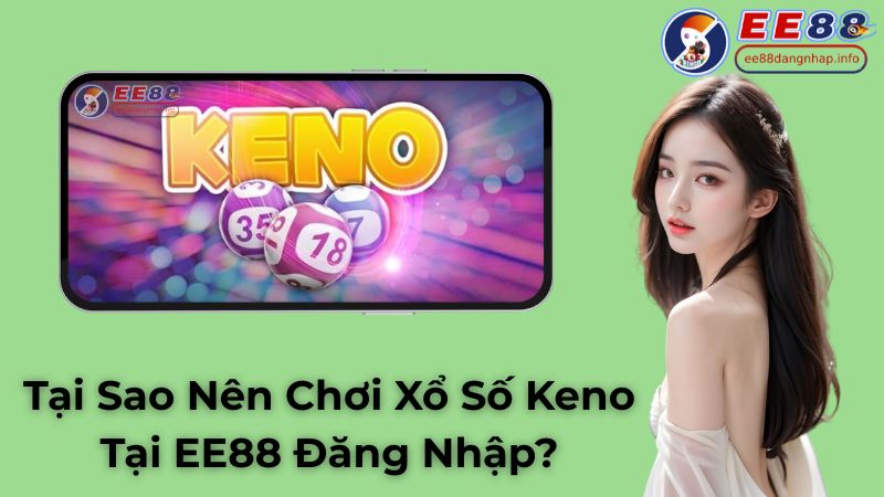 Mẹo hay chơi xổ số KENO tại EE88