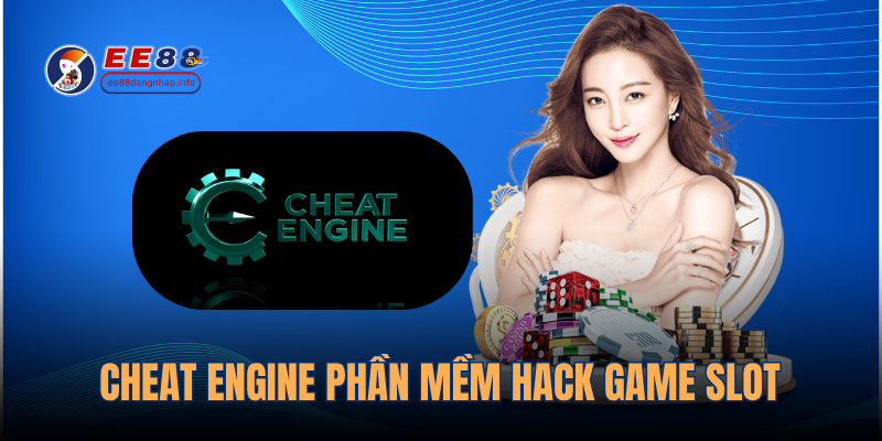 Cheat Engine tool tăng tỷ lệ nổ hũ