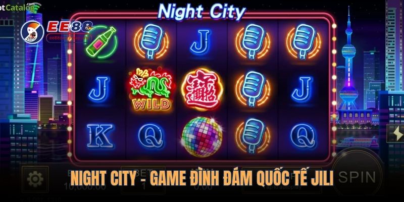 Night City - Game đình đám quốc tế JILI