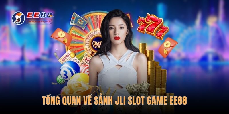 Tổng quan về sảnh JLI slot game EE88
