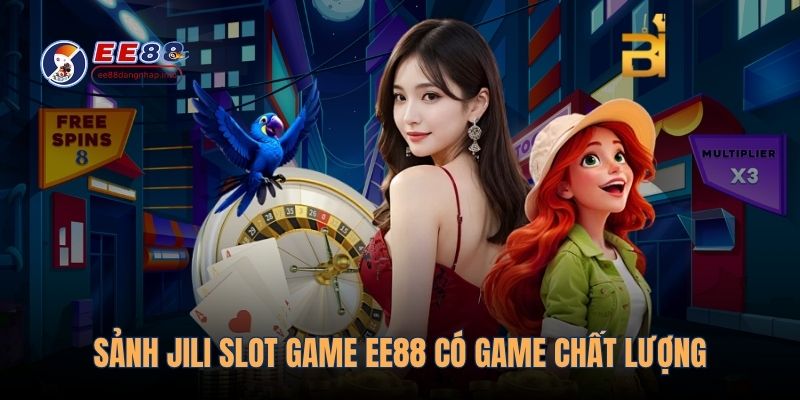 Sảnh Jili slot game EE88 có game chất lượng