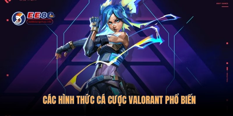 Các hình thức cá cược Valorant