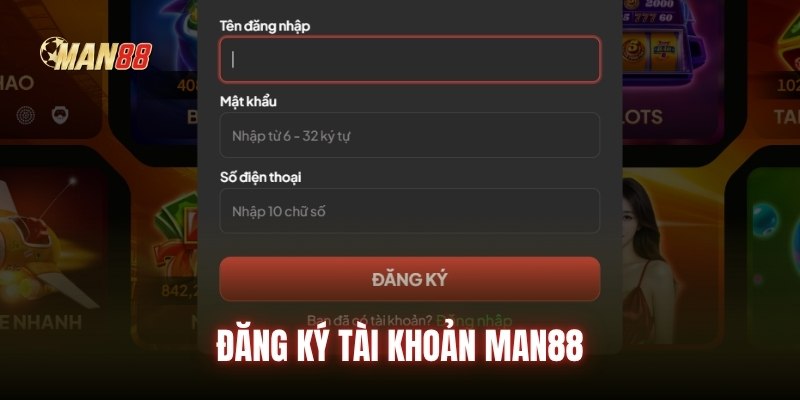 Các bước đăng ký game Man88
