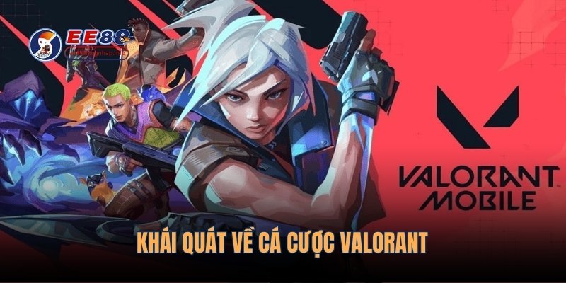 Khái quát về cá cược Valorant