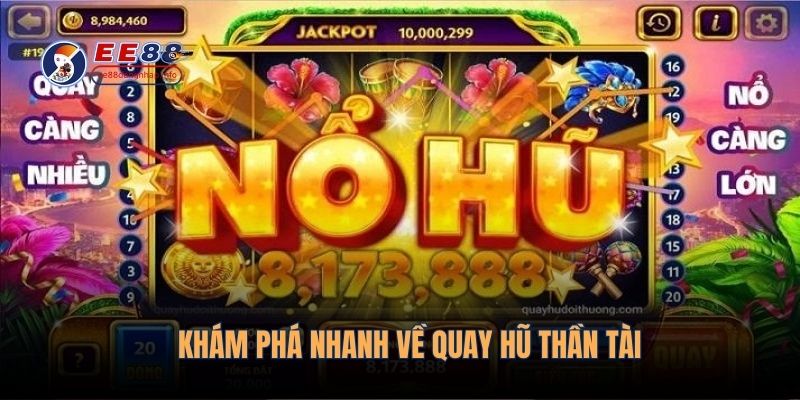 Khám phá nhanh về quay hũ thần tài