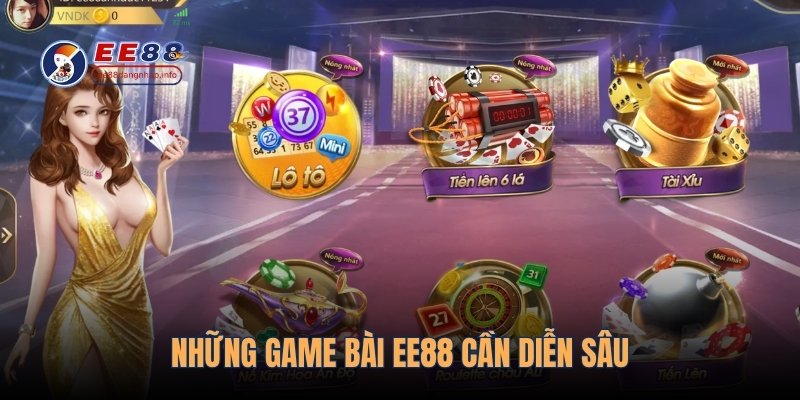 Những game bài EE88 cần diễn sâu