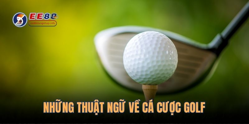 Những thuật ngữ về cá cược GOLF