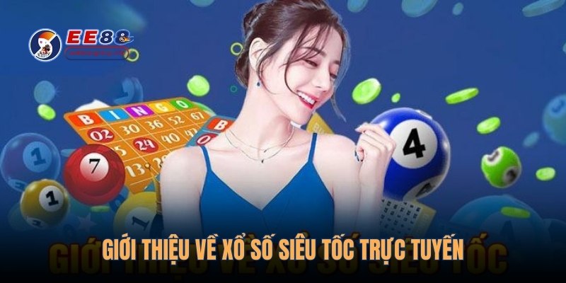 Giới thiệu về xổ số siêu tốc trực tuyến