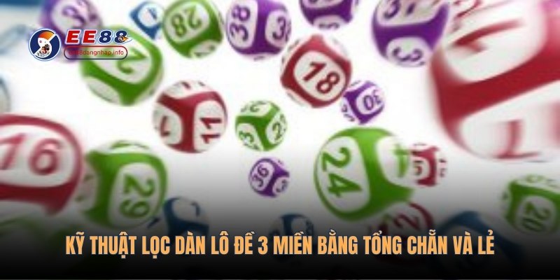 Kỹ thuật lọc dàn lô đề 3 miền bằng tổng chẵn và lẻ