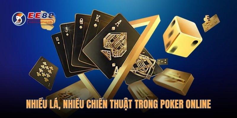 Nhiều lá, nhiều chiến thuật trong poker online
