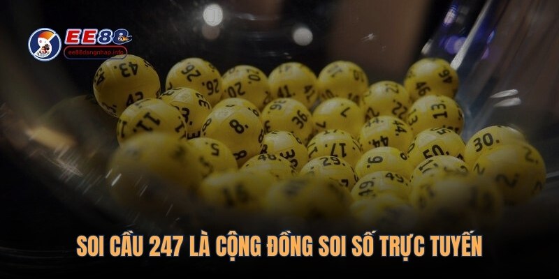 Soi cầu 247 là cộng đồng soi số trực tuyến