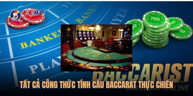 Tất cả công thức tính cầu Baccarat thực chiến